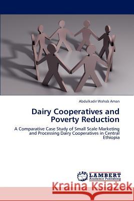Dairy Cooperatives and Poverty Reduction Abdulkadir Wahab Aman   9783845418681 LAP Lambert Academic Publishing AG & Co KG - książka