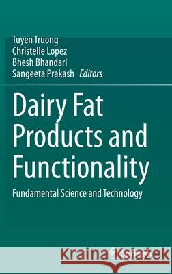 Dairy Fat Products and Functionality: Fundamental Science and Technology Truong, Tuyen 9783030416607 Springer - książka