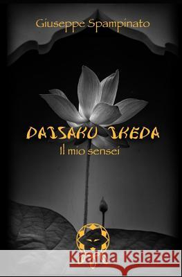 Daisaku Ikeda: Il mio Sensei Giuseppe Spampinato 9781097935857 Independently Published - książka