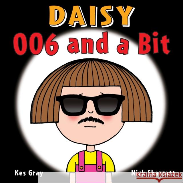 Daisy: 006 and a Bit Kes Gray Nick Sharratt 9781782956501 Penguin Random House Children's UK - książka