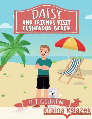 Daisy And Friends Visit Cushendun Beach H J Gilfrew   9781739603281 White Daisy Press - książka