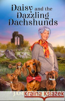Daisy And The Dazzling Dachshunds Janey Clarke   9781739735753 Blossom Spring Publishing - książka