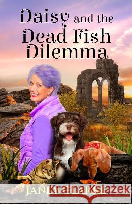 Daisy And The Dead Fish Dilemma Janey Clarke 9781739295509 Blossom Spring Publishing - książka
