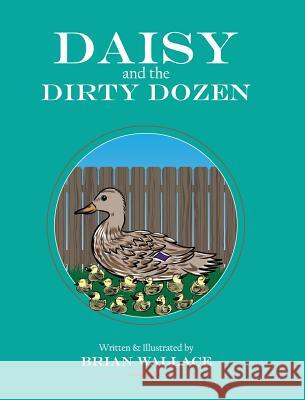 Daisy and the Dirty Dozen Brian Wallace Brian Wallace Jessica Wallace 9780692091395 Newport Press - książka