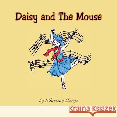 Daisy and The Mouse Anthony Longo 9781425786601 Xlibris Us - książka