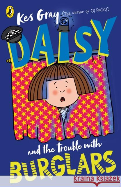 Daisy and the Trouble with Burglars Kes Gray 9781782959748 Penguin Random House Children's UK - książka