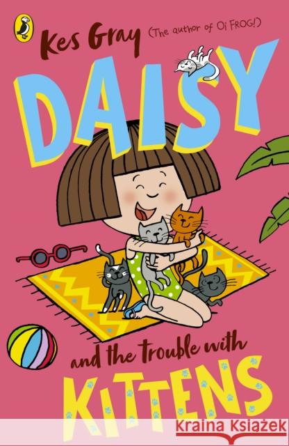 Daisy and the Trouble with Kittens Kes Gray 9781782959694 Penguin Random House Children's UK - książka