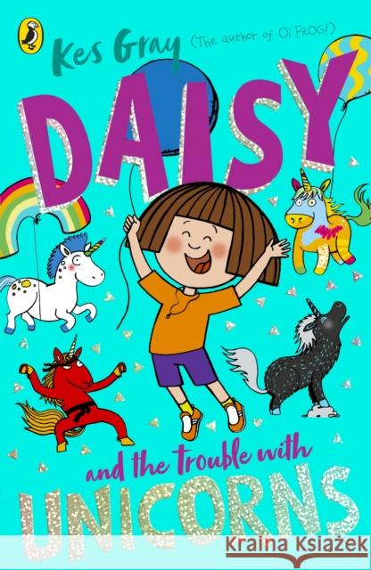 Daisy and the Trouble With Unicorns Kes Gray 9781782959991 Penguin Random House Children's UK - książka