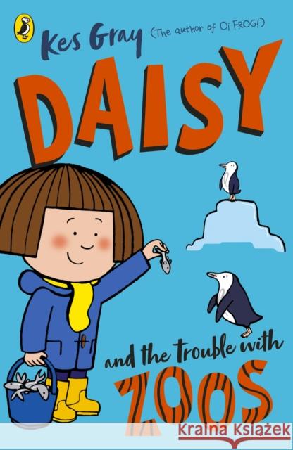 Daisy and the Trouble with Zoos Kes Gray 9781782959656 Penguin Random House Children's UK - książka