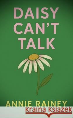 Daisy Can't Talk: Second edition Annie Rainey 9781835639351 New Generation Publishing - książka
