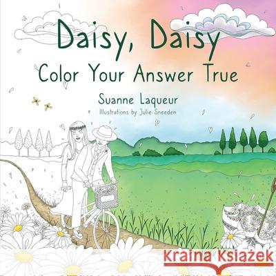 Daisy, Daisy: Color Your Answer True Suanne Laqueur Julie Sneeden 9781734551891 Suanne Laqueur, Author - książka