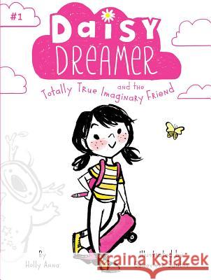 Daisy Dreamer and the Totally True Imaginary Friend Holly Anna Genevieve Santos 9781481486309 Little Simon - książka