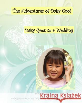 Daisy Goes to a Wedding: The Adventures of Daisy Cool Wendi Cool Sophia Morgan Wendi Cool 9781495251955 Createspace - książka