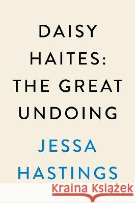 Daisy Haites: The Great Undoing Jessa Hastings 9780593474921 Dutton - książka