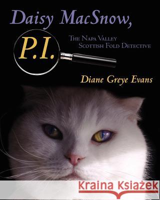 Daisy MacSnow, P.I.: The Napa Valley Scottish Fold Detective Evans, Diane Greye 9781460986066 Createspace - książka