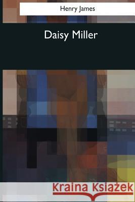 Daisy Miller Henry James 9781544080796 Createspace Independent Publishing Platform - książka