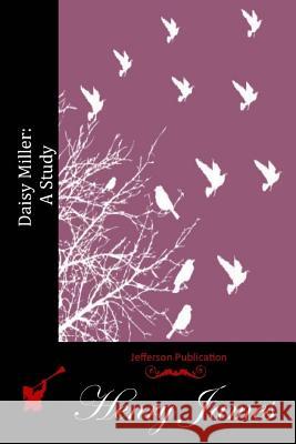 Daisy Miller: A Study Henry James 9781512096712 Createspace - książka