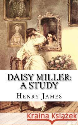 Daisy Miller: A Study Henry James 9781987454116 Createspace Independent Publishing Platform - książka