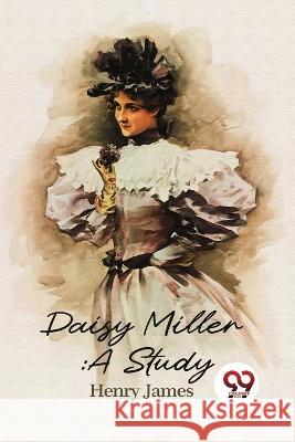 Daisy Miller: A Study Henry James 9789357271240 Double 9 Booksllp - książka