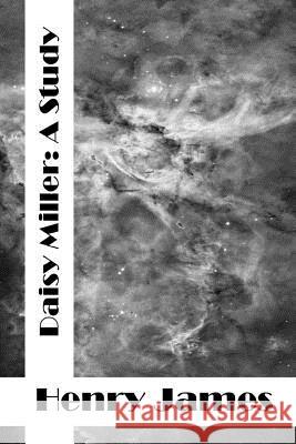 Daisy Miller: A Study: (Henry James Classics Collection) Henry James 9781511747134 Createspace - książka