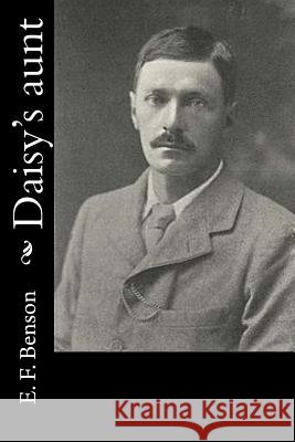 Daisy's aunt E. F. Benson 9781532903281 Createspace Independent Publishing Platform - książka