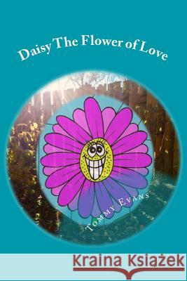 Daisy The Flower of Love Evans, Tommy 9781979980999 Createspace Independent Publishing Platform - książka