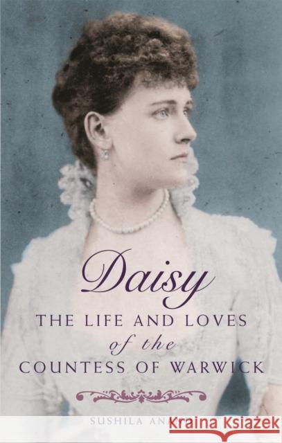 Daisy: The life and loves of the Countess of Warwick Sushila Anand 9780749909772 Little, Brown Book Group - książka