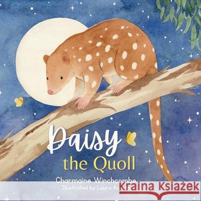 Daisy the Quoll Charmaine Winchcombe, Laura Acosta 9781763610316 Little Wombat Books - książka