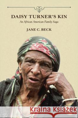 Daisy Turner's Kin: An African American Family Saga Jane C. Beck 9780252080791 University of Illinois Press - książka