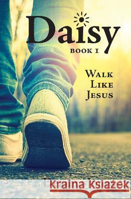 Daisy: Walk Like Jesus Deanna Jones   9781773544816 Pagemaster Publishing - książka