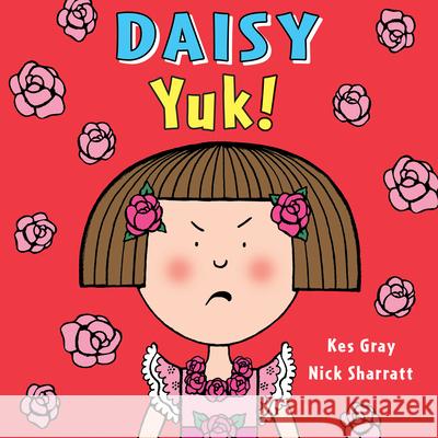 Daisy: Yuk! Kes Gray 9781782956471 Penguin Random House Children's UK - książka