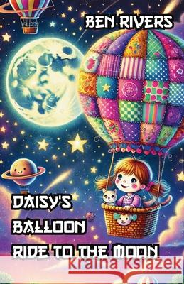 Daisy's Balloon Ride to the Moon Ben Rivers 9781300131311 Good Child Bookstore - książka