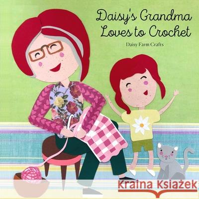 Daisy's Grandma Loves to Crochet Tiffany Brown Hannah Brown McKay Sugar Joye 9780578737775 Daisy Farm Crafts - książka