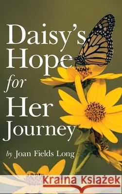 Daisy's Hope for Her Journey Joan Fields Long 9781968519346 Books to Life Marketing - książka