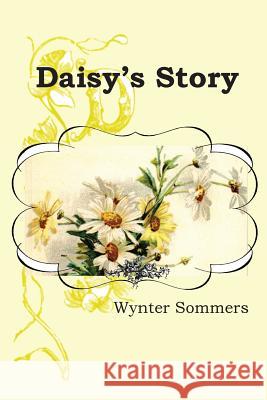 Daisy's Story: Daisy's Adventures Set #1, Book 1 Wynter Sommers 9780979108013 Pure Force Enterprises, Inc. - książka