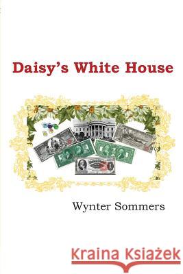 Daisy's White House: Daisy's Adventures Set #1, Book 9 Wynter Sommers 9780979108099 Pure Force Enterprises, Inc. - książka