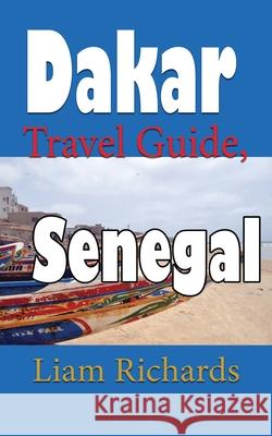 Dakar Travel Guide, Senegal: African Tourism Liam Richards 9781670936295 Independently Published - książka
