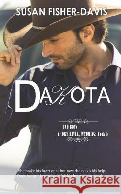 Dakota Bad Boys of Dry River, Wyoming Book 5 Susan Fisher-Davis 9781693667152 Independently Published - książka