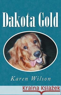 Dakota Gold Karen Wilson 9781491729281 iUniverse.com - książka