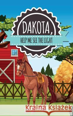 Dakota, Help Me See the Light Mj Hayes 9780981963457 Mary Jane Hayes - książka