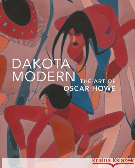 Dakota Modern: The Art of Oscar Howe Kathleen Ash-Milby Bill Anthes 9781933565330 National Museum of American Indian - książka