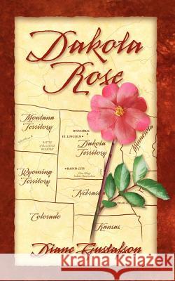 Dakota Rose Diane Gustafson 9781418433536 Authorhouse - książka