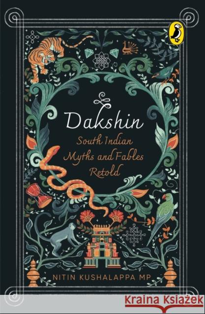 Dakshin: South Indian Myths and Fables Nitin Kushalappa 9780143454991 Penguin Random House India - książka