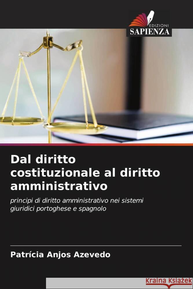 Dal diritto costituzionale al diritto amministrativo Anjos Azevedo, Patrícia 9786204482873 Edizioni Sapienza - książka