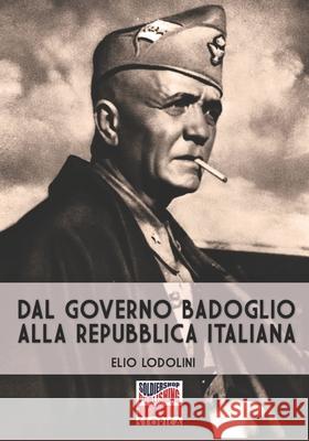 Dal governo Badoglio alla Repubblica italiana Elio Lodolini 9788893277518 Luca Cristini Editore (Soldiershop) - książka