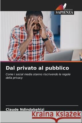 Dal privato al pubblico NDINDABAHIZI, Claude 9786202365468 Edizioni Sapienza - książka