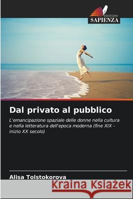 Dal privato al pubblico Tolstokorova, Alisa 9786207833016 Edizioni Sapienza - książka