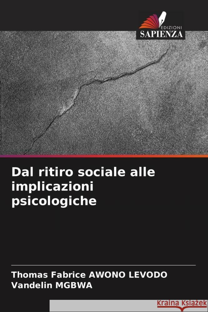Dal ritiro sociale alle implicazioni psicologiche dell'adozione Awono Levodo, Thomas Fabrice, Mgbwa, Vandelin 9786206396284 Edizioni Sapienza - książka