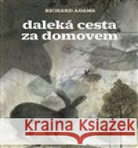 Daleká cesta za domovem Richard Adams 9788025722183 Argo - książka