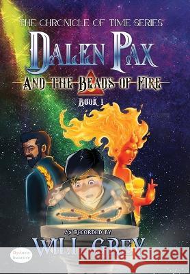 Dalen Pax and the Beads of Fire Will Grey David Noceti 9781643729916 Way of Grey Publishing - książka